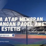 Jasa Atap Membran Lapangan Padel