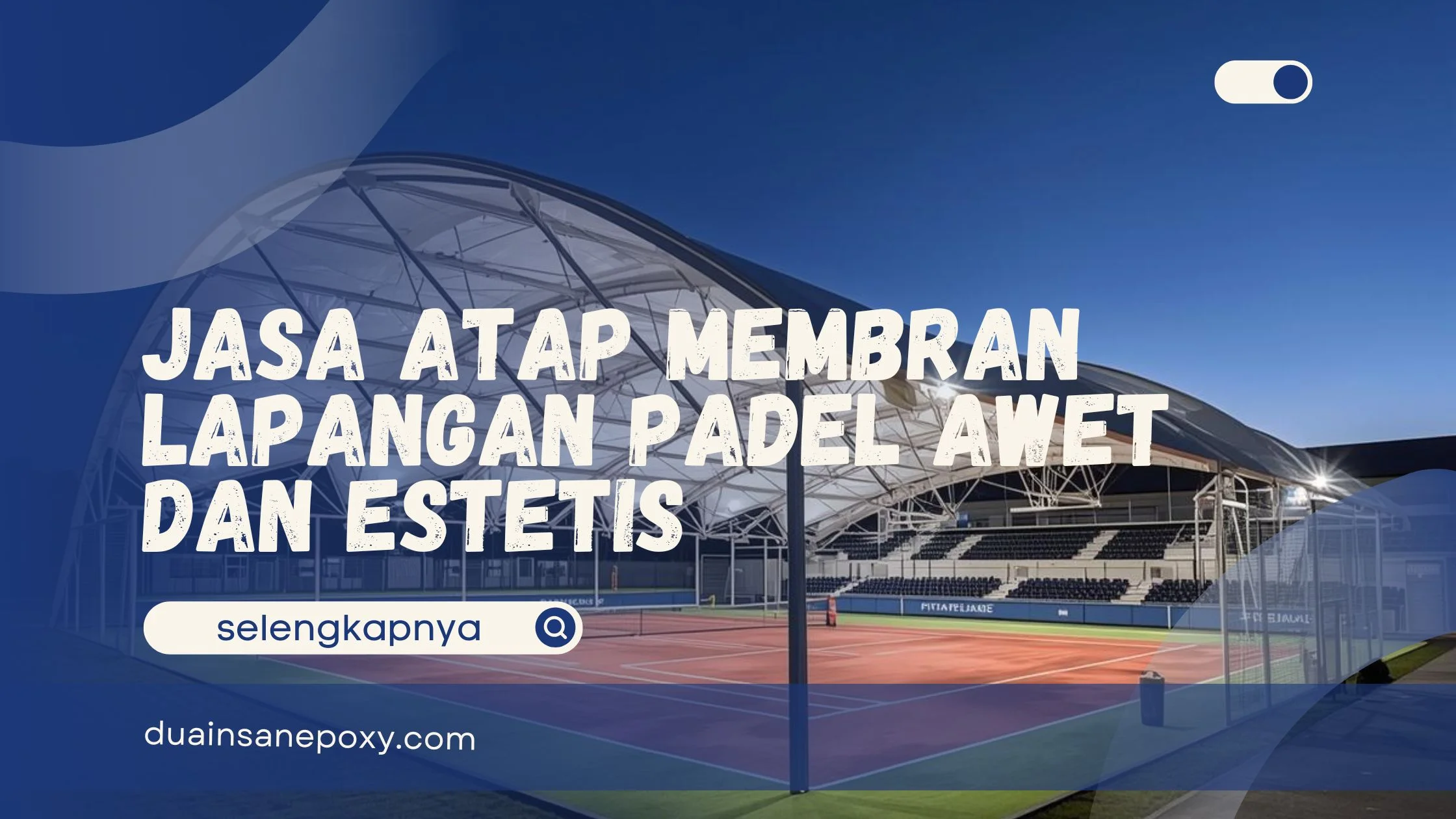 Jasa Atap Membran Lapangan Padel