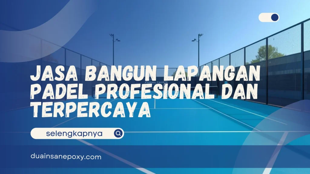 Jasa Bangun Lapangan Padel