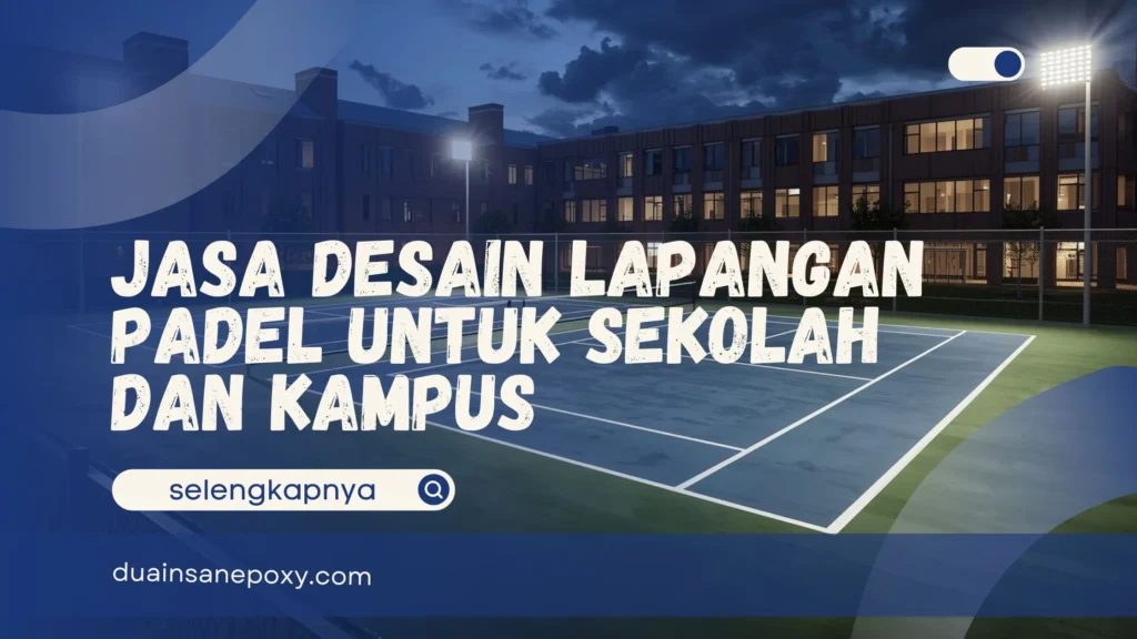 Jasa Desain Lapangan Padel untuk Sekolah dan Kampus