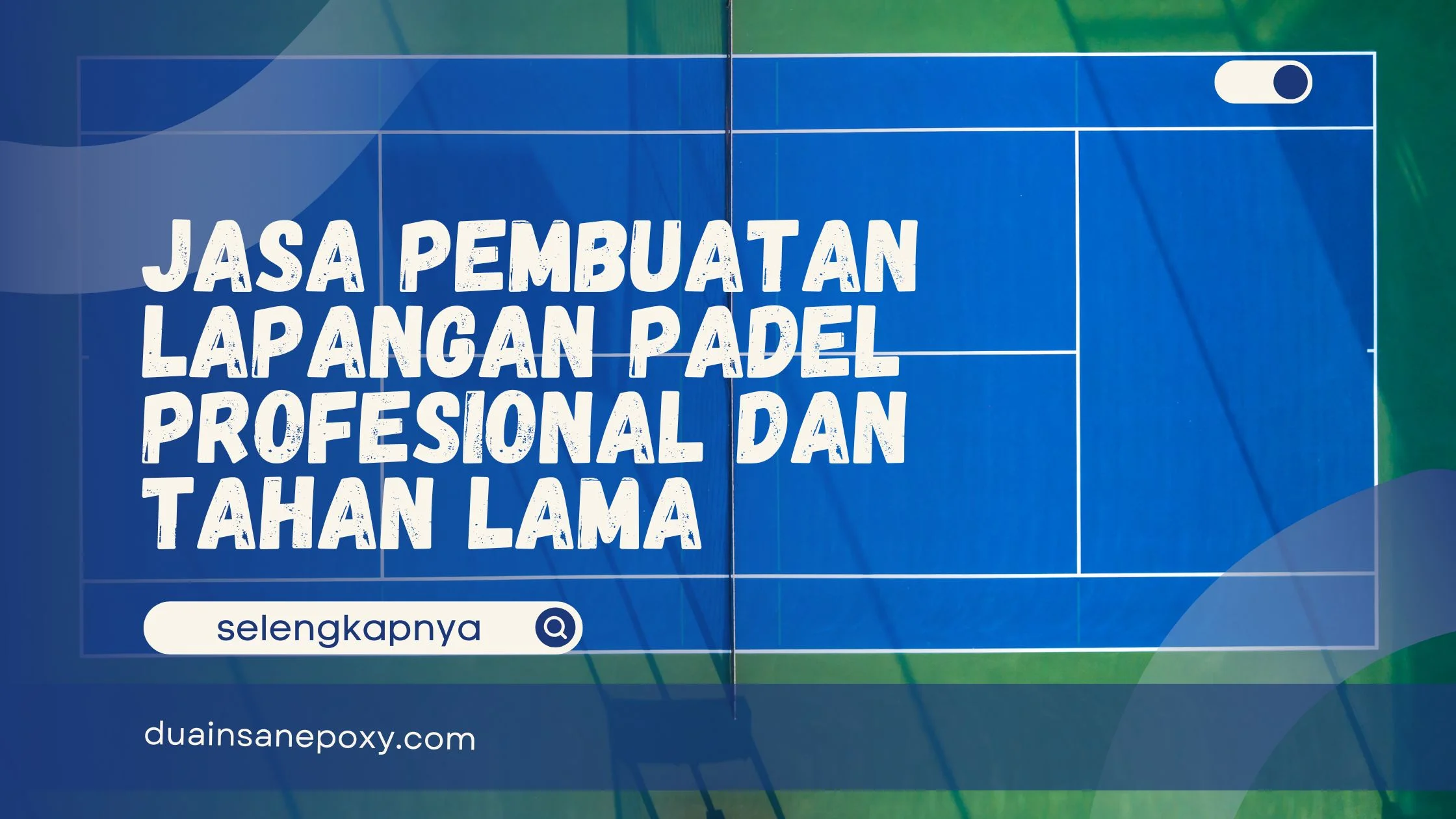 Jasa Pembuatan Lapangan Padel