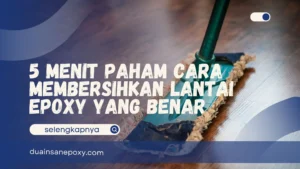 Cara Membersihkan Lantai Epoxy