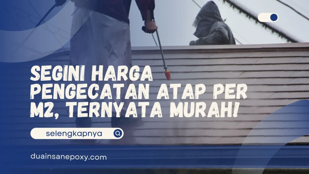 Harga Pengecatan Atap Per M2