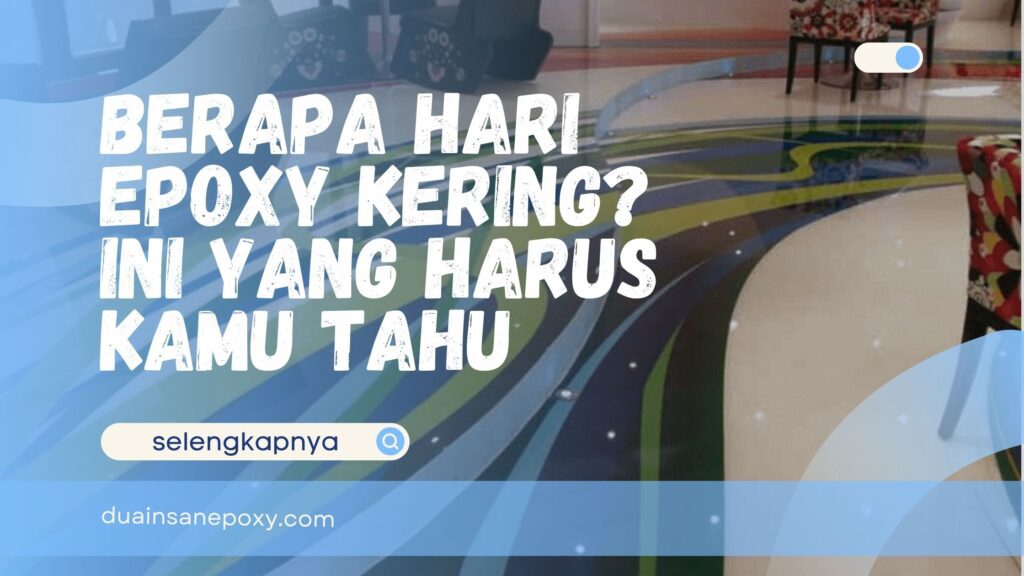 Berapa Hari Epoxy Kering