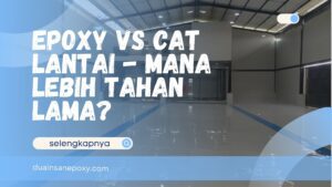 Epoxy vs Cat Lantai