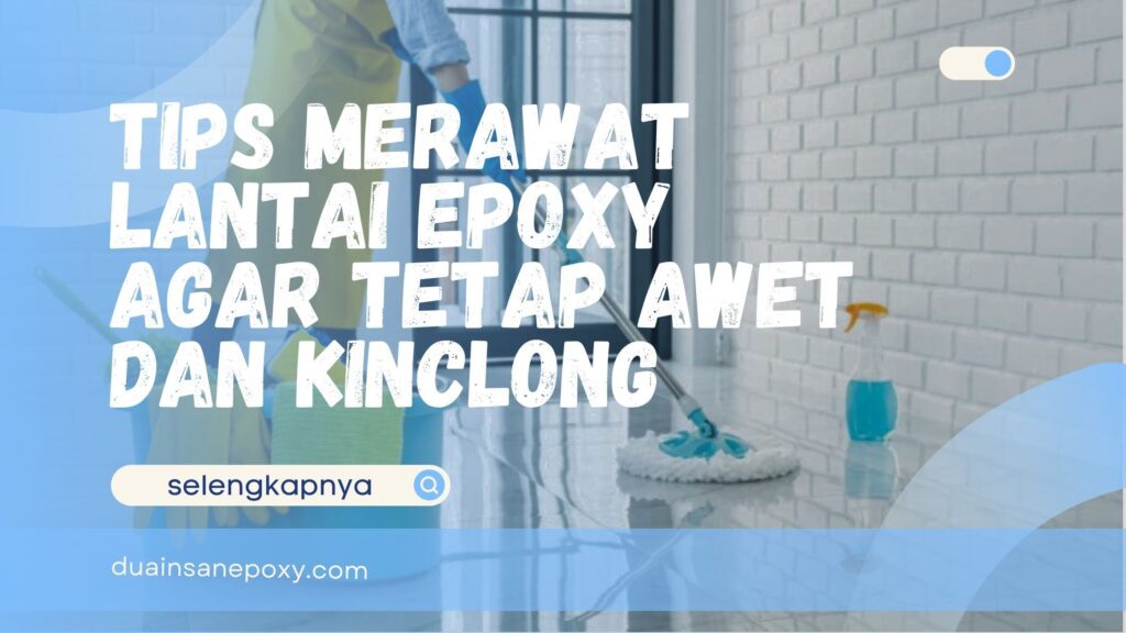 Tips Merawat Lantai Epoxy