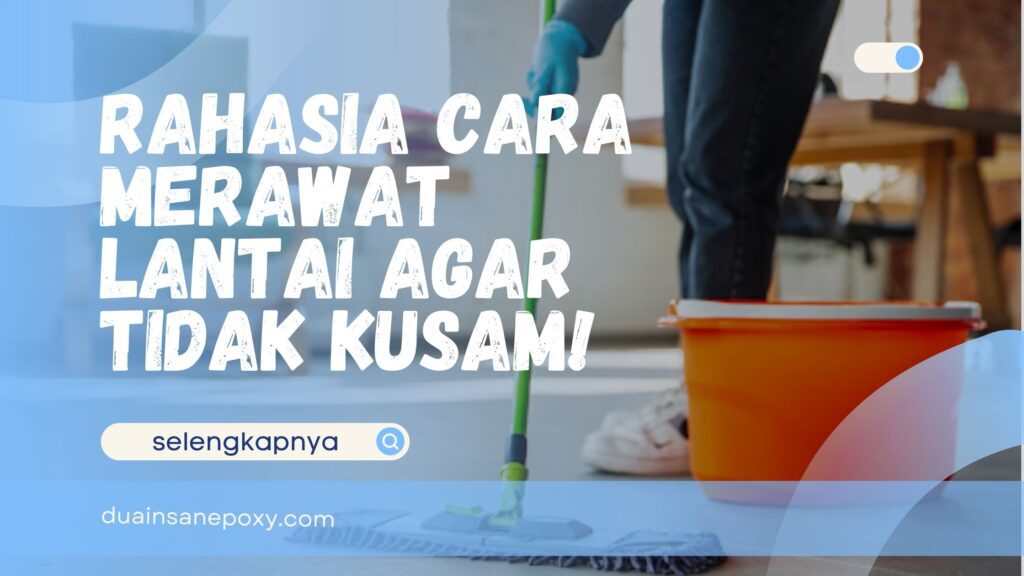Cara Merawat Lantai