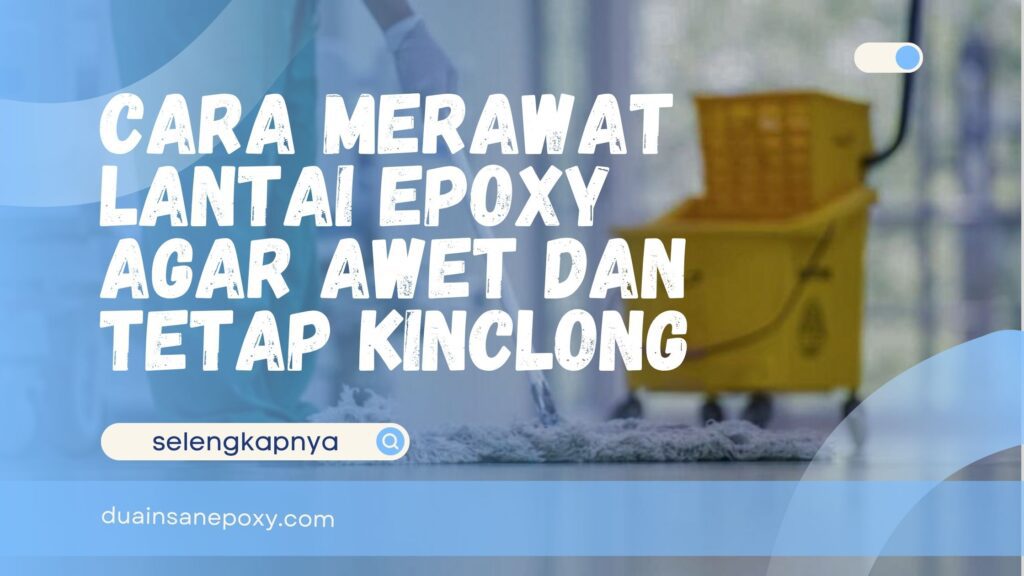 Cara Merawat Lantai Epoxy