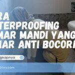 Cara Waterproofing Kamar Mandi