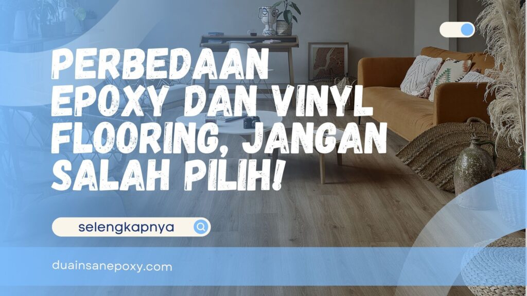 Perbedaan Epoxy dan Vinyl Flooring