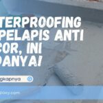 Waterproofing vs Pelapis Anti Bocor