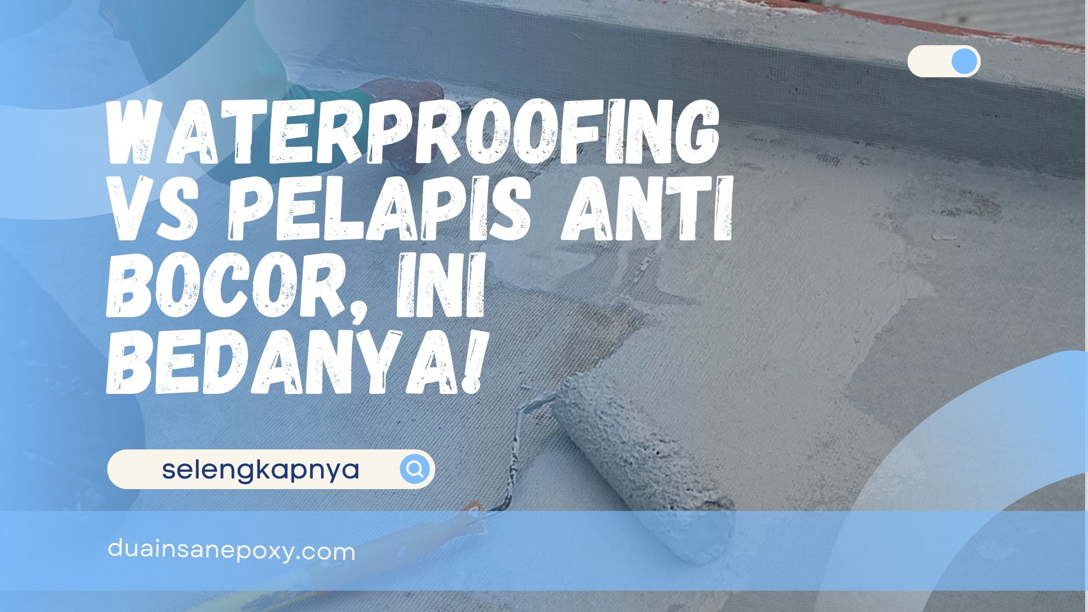 Waterproofing vs Pelapis Anti Bocor
