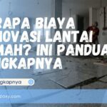 Berapa Biaya Renovasi Lantai Rumah