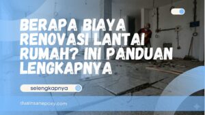 Berapa Biaya Renovasi Lantai Rumah