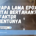 Berapa Lama Epoxy Lantai Bertahan