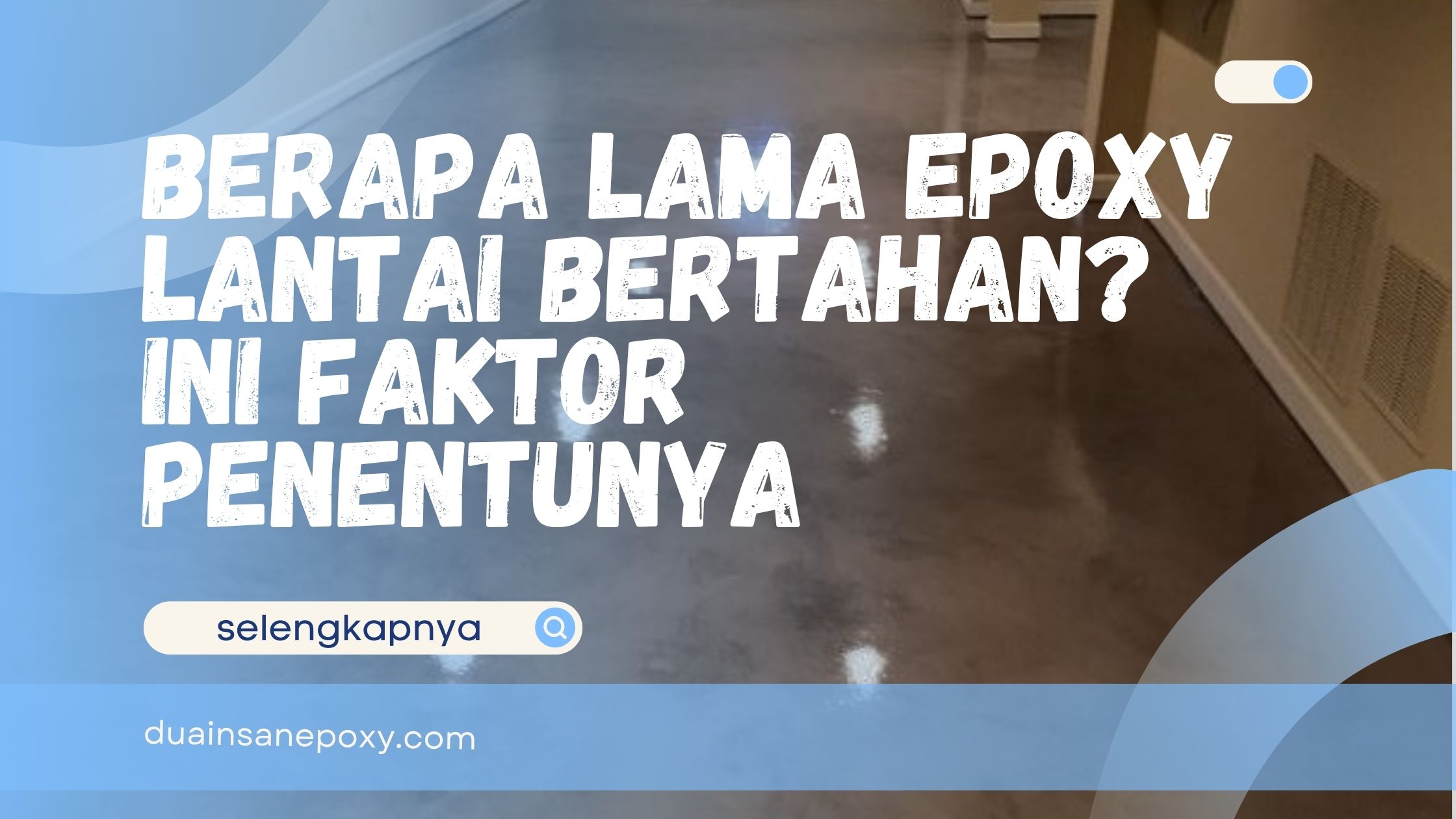 Berapa Lama Epoxy Lantai Bertahan