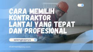 Cara Memilih Kontraktor Lantai