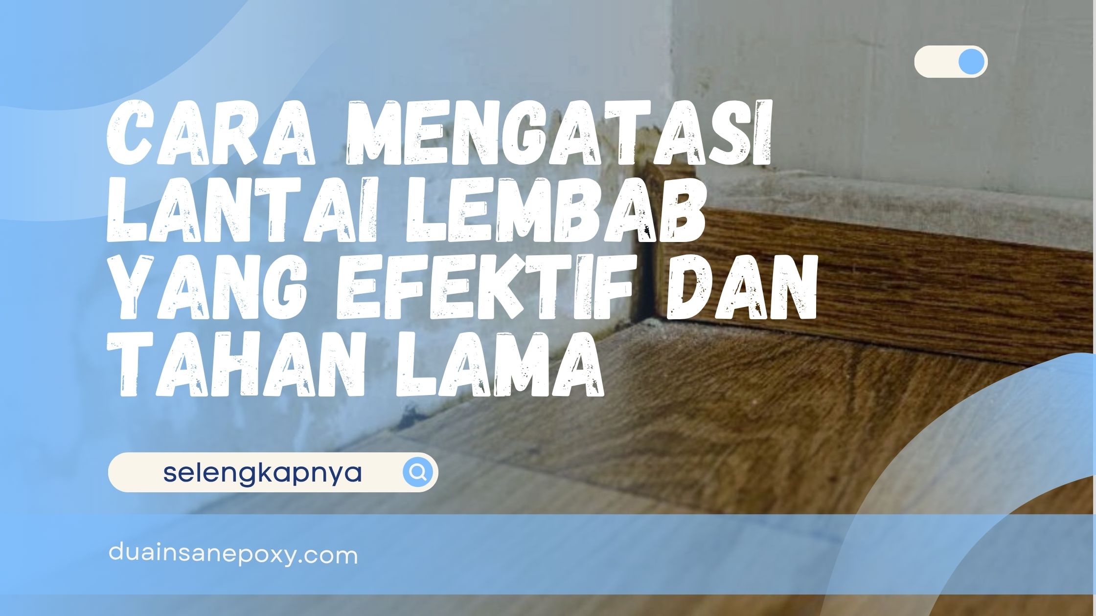 Cara Mengatasi Lantai Lembab