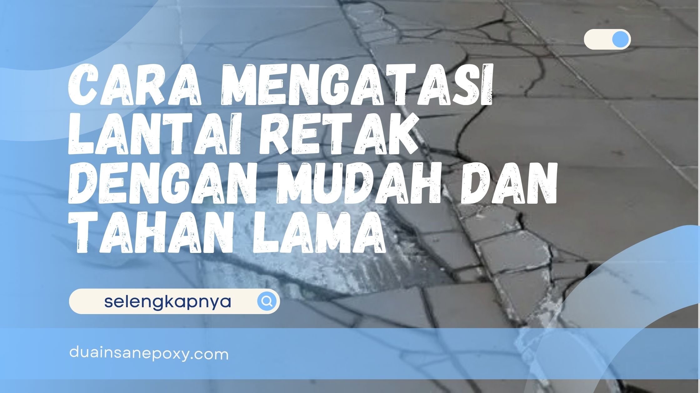 Cara Mengatasi Lantai Retak