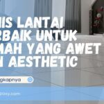 Jenis Lantai Terbaik untuk Rumah