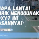 Kenapa Lantai Pabrik Menggunakan Epoxy