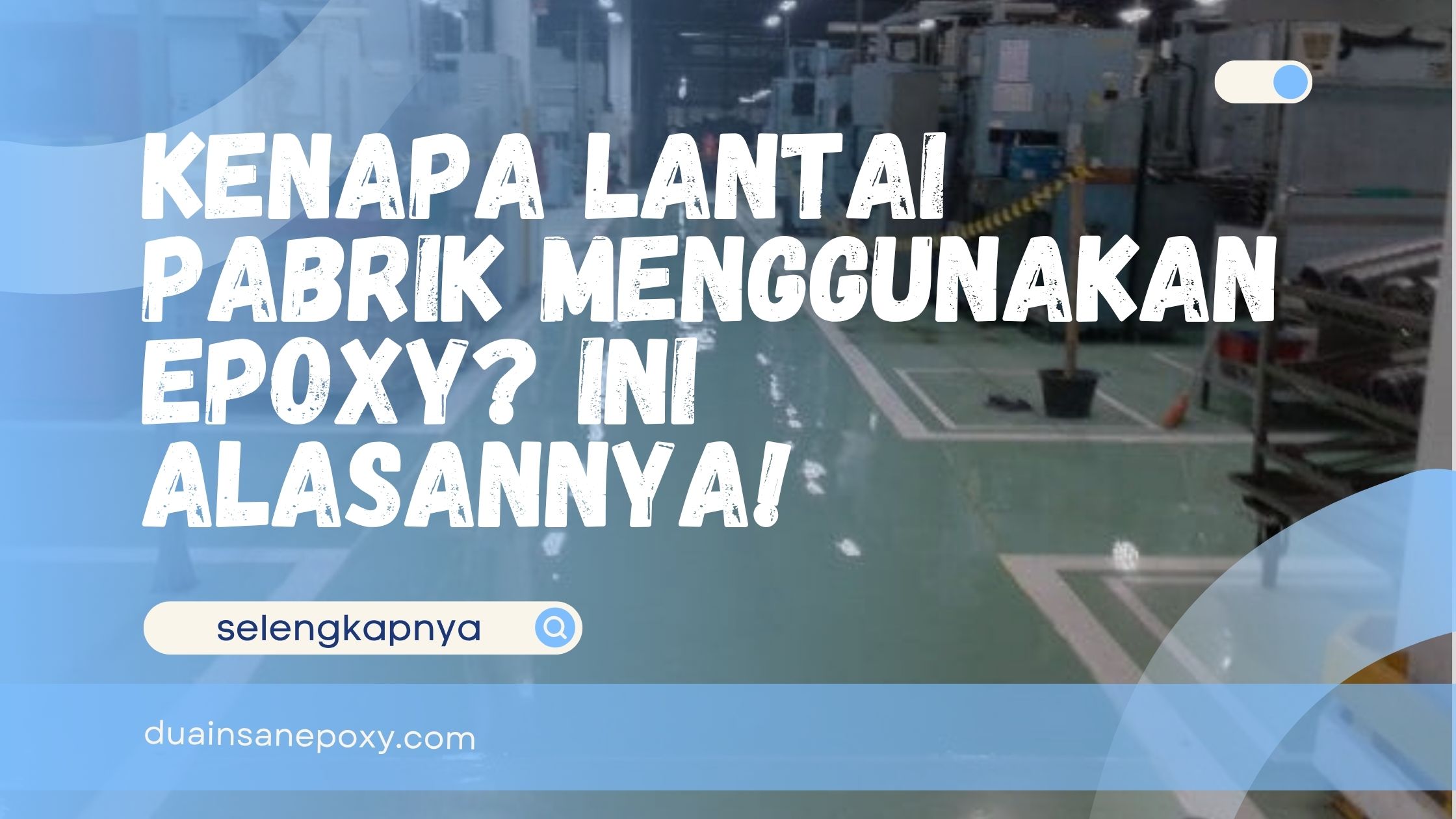 Kenapa Lantai Pabrik Menggunakan Epoxy