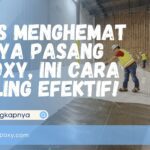 Tips Menghemat Biaya Pasang Epoxy