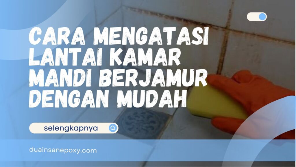 Cara Mengatasi Lantai Kamar Mandi Berjamur