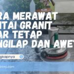 Cara Merawat Lantai Granit
