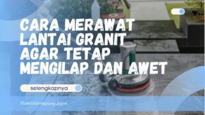Cara Merawat Lantai Granit