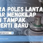 Cara Poles Lantai agar Mengkilap