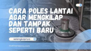 Cara Poles Lantai agar Mengkilap