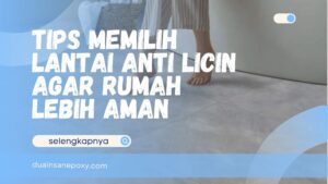 Tips Memilih Lantai Anti Licin
