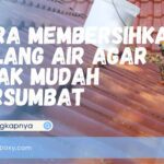 Cara Membersihkan Talang Air