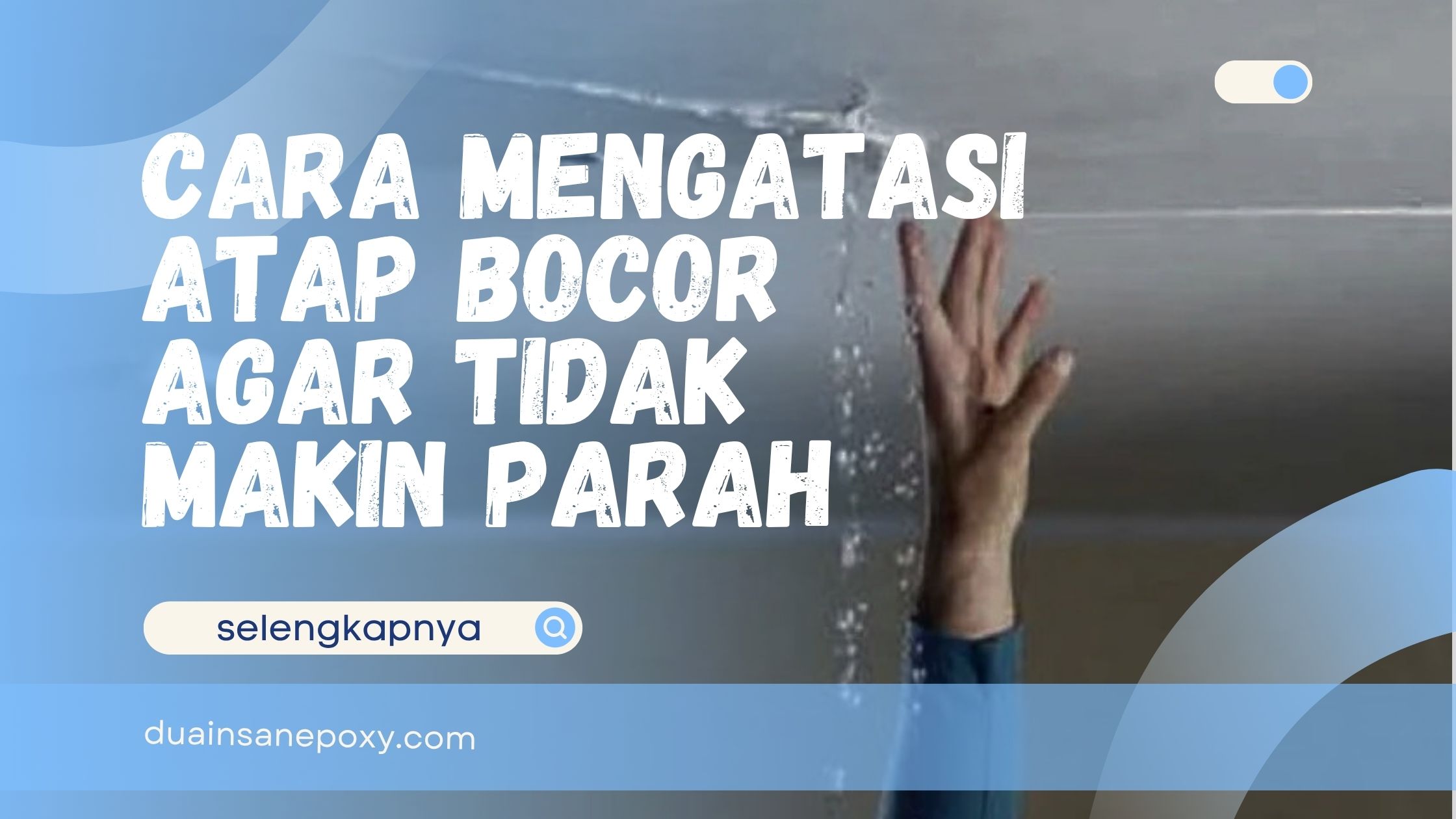 Cara Mengatasi Atap Bocor