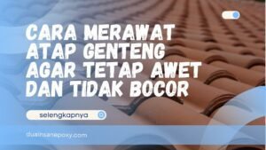 Cara Merawat Atap Genteng