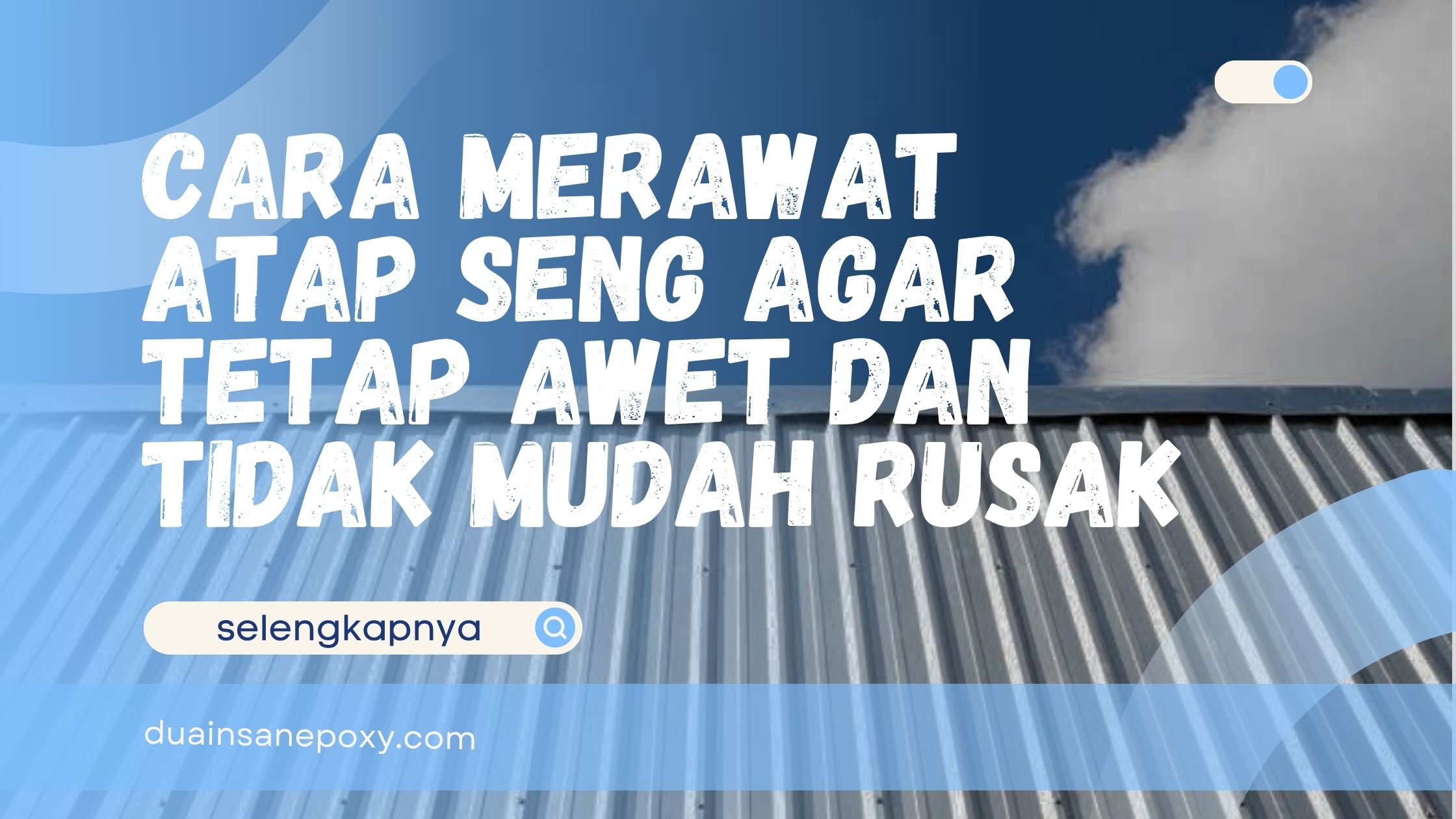 Cara Merawat Atap Seng