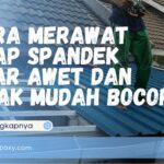 Cara Merawat Atap Spandek