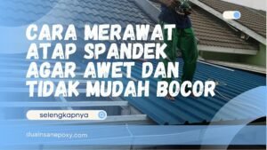 Cara Merawat Atap Spandek