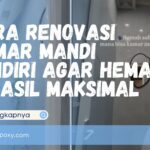 Cara Renovasi Kamar Mandi Sendiri
