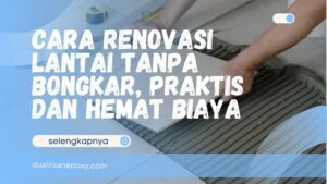 Cara Renovasi Lantai Tanpa Bongkar