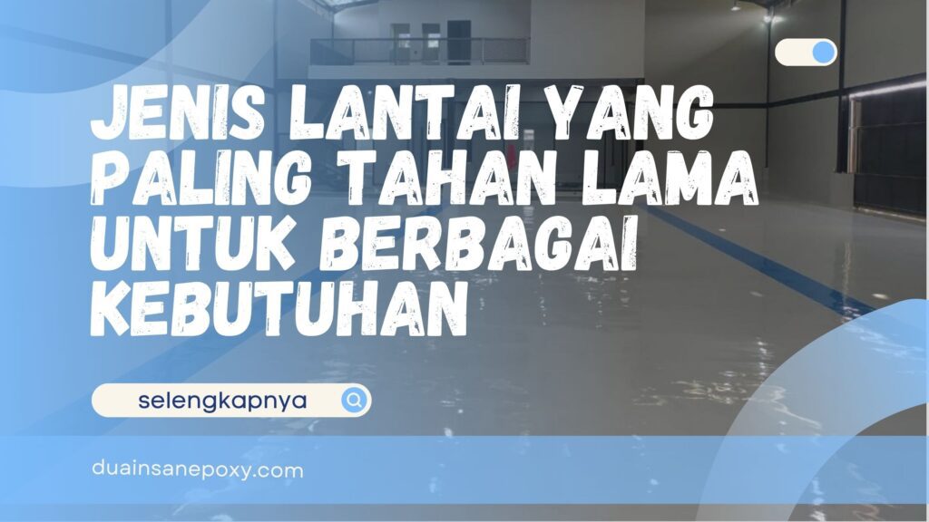 Jenis Lantai yang Paling Tahan Lama