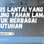 Jenis Lantai yang Paling Tahan Lama